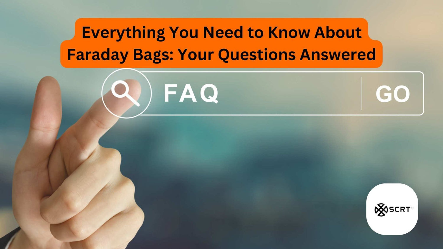 Everything You Need to Know About Faraday Bags: Your Questions Answered - SCRT - It's your choice