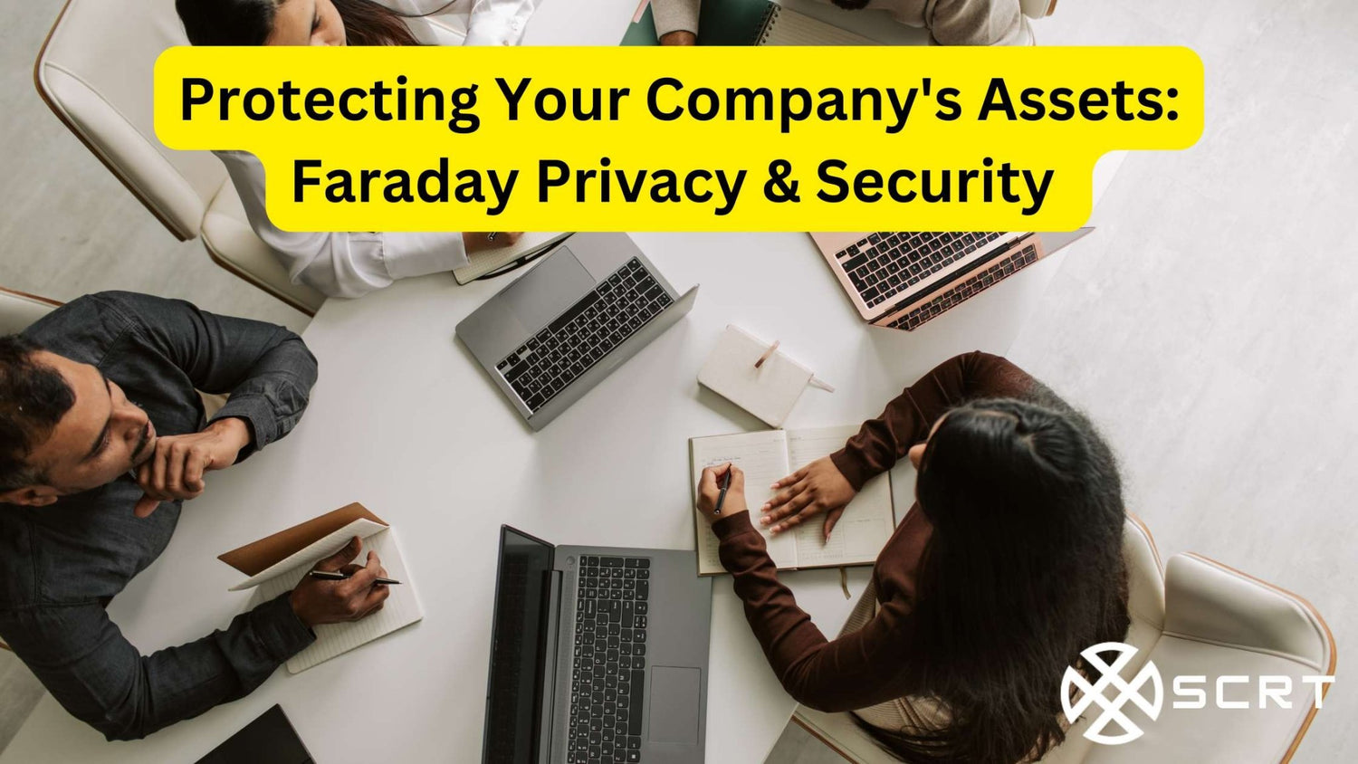 Protecting Your Company's Assets: Faraday Privacy & Security - SCRT - It's your choice