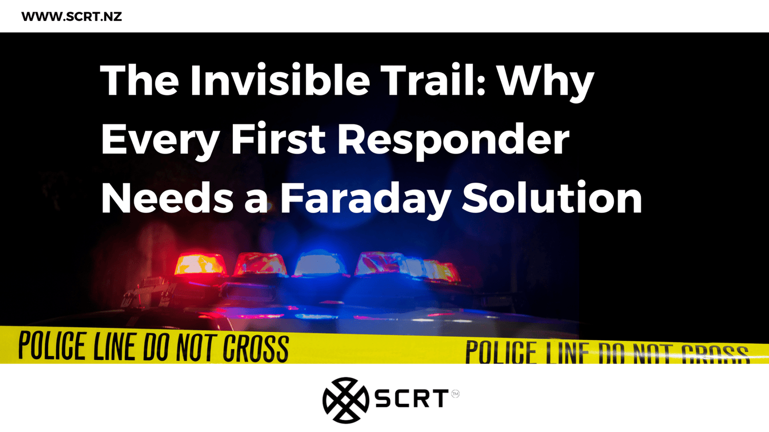 The Invisible Trail: Why Every First Responder Needs a Faraday Solution - SCRT - It's your choice
